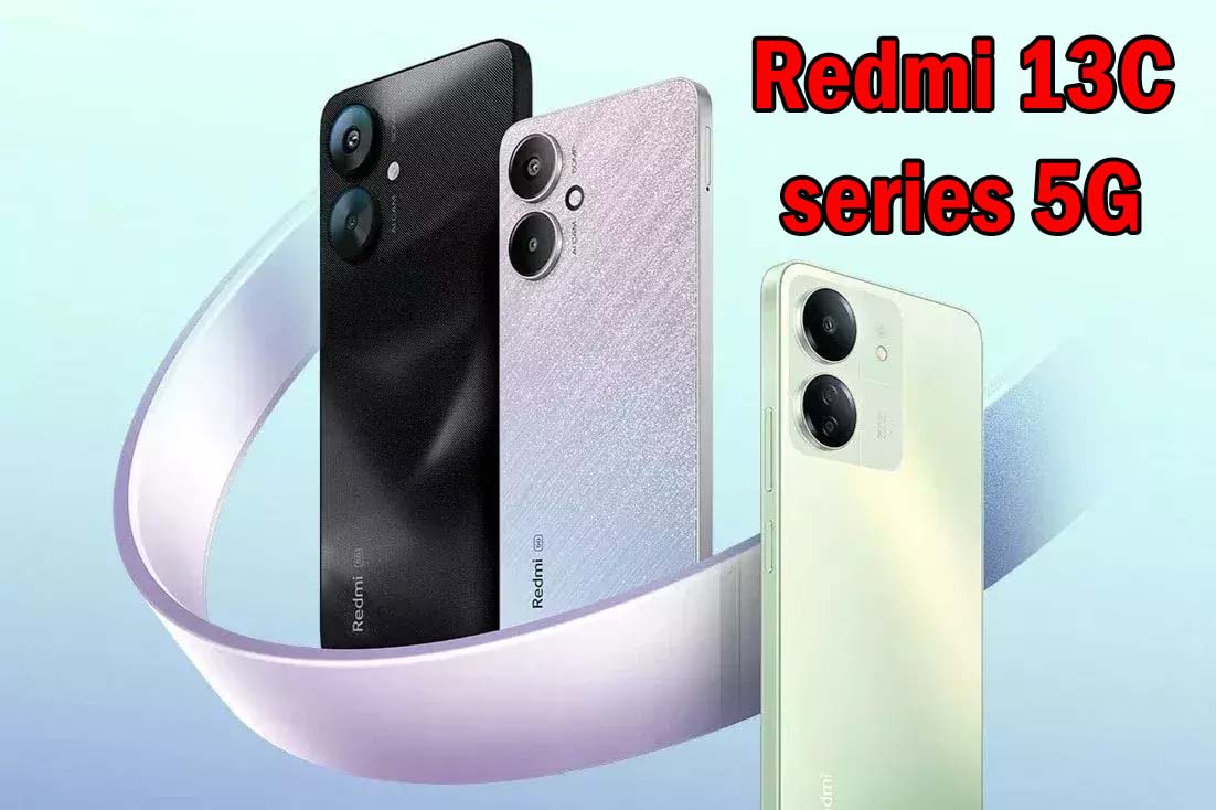 Redmi 13C series 5G launch : Redmi ने लॉन्‍च किया सबसे सस्‍ता 5G फोन, किलर लुक के साथ मिलेंगे जबरदस्‍त फीचर्स
